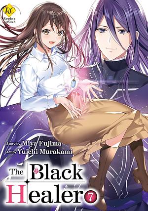 THE BLACK HEALER：ISEKAI DE ”KURO NO IYASHITE” TTE YOBARETE IMASU VOL.７ by Fujima Miya, Murakami Yuichi