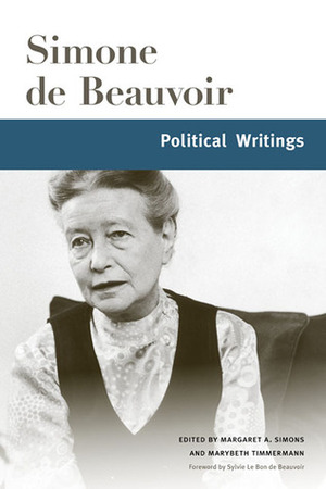 Political Writings by Margaret A. Simons, Simone de Beauvoir, Marybeth Timmermann, Sylvie Le Bon de Beauvoir