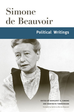 Political Writings by Margaret A. Simons, Sylvie Le Bon de Beauvoir, Marybeth Timmermann, Simone de Beauvoir