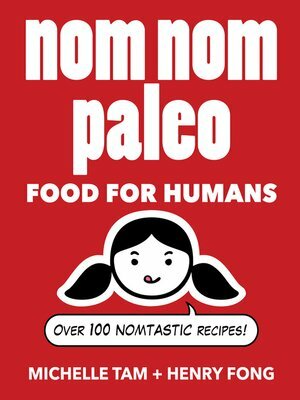 Nom Nom Paleo: Food for Humans by Henry Fong, Michelle Tam