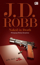 Naked In Death - Telanjang Dalam Kematian by J.D. Robb, Sisilia Kinanti