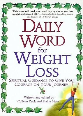 Daily Word for Weight Loss: Spiritual Guidance to Give You Courage on Your Journey by Colleen Zuck, Elaine Meyer