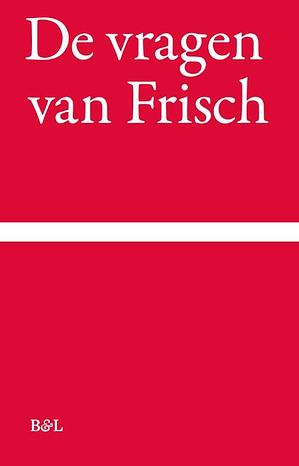 De vragen van Frisch by Max Frisch