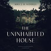The Uninhabited House by Mrs J. H. Riddell