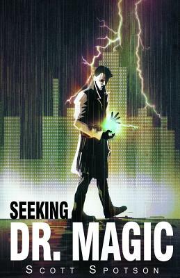 Seeking Dr. Magic by Scott Spotson