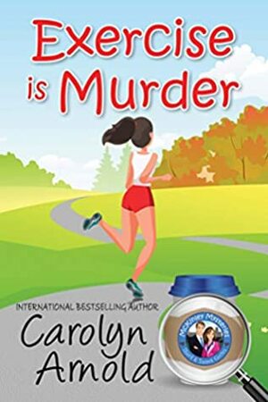 Exercise is Murder: Large Print Edition by Carolyn Arnold