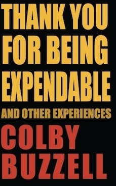 Thank You For Being Expendable: And Other Experiences by Colby Buzzell