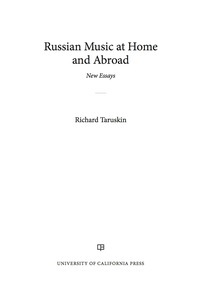 Russian Music at Home and Abroad: New Essays by Richard Taruskin