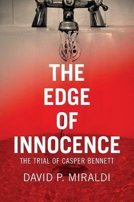 The Edge of Innocence: The Trial of Casper Bennett by David P. Miraldi