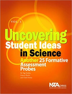 Uncovering Student Ideas In Science: Volume 3 by Francis Eberle, Page Keeley