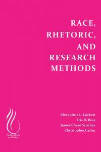 Race, Rhetoric, and Research Methods by Christopher Carter, James Chase Sanchez, Alexandria Lockett, Iris D Ruiz