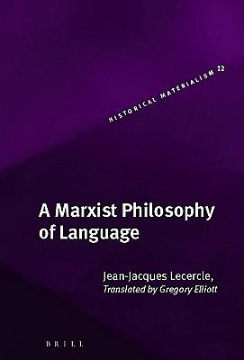 A Marxist Philosophy of Language by Jean-Jacques Lecercle