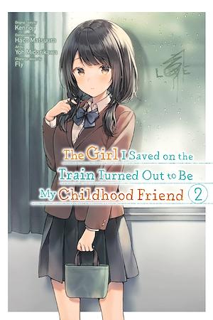 The Girl I Saved on the Train Turned Out to Be My Childhood Friend, Vol. 2 (manga) by Kennoji