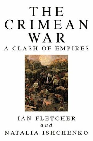 The Crimean War: A Clash of Empires by Natalia Ishchenko, Ian Fletcher