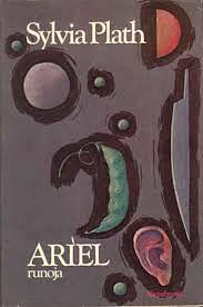 Ariel: Runoja by Sylvia Plath, Sylvia Plath