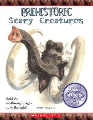 Prehistoric Scary Creatures by John Malam