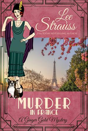 Murder in France: a 1920s cozy historical mystery (A Ginger Gold Mystery Book 21) by Lee Strauss