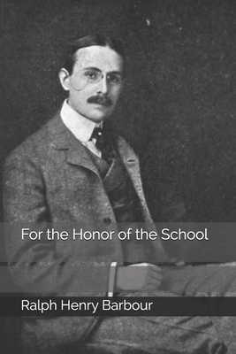 For the Honor of the School by Ralph Henry Barbour