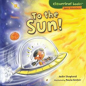 To the Sun! by Jodie Shepherd