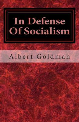 In Defense of Socialism by Albert Goldman