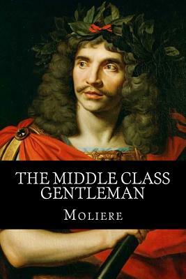 The Middle Class Gentleman by Molière