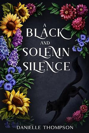 A Black and Solemn Silence by Danielle Thompson