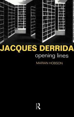 Jacques Derrida: Opening Lines by Marian Hobson