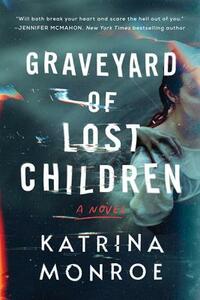 Graveyard of Lost Children by Katrina Monroe