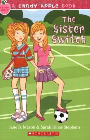 The Sister Switch by Sarah Hines Stephens, Jane B. Mason