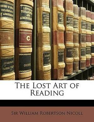 The Lost Art of Reading by William Robertson Nicoll