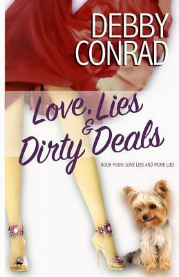 Love, Lies and Dirty Deals by Debby Conrad