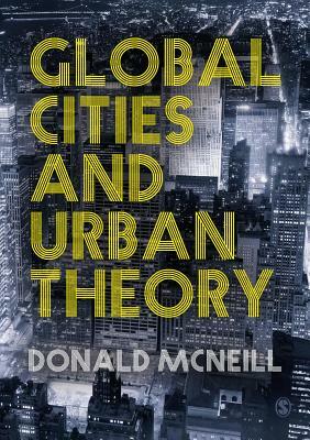 Global Cities and Urban Theory by Donald McNeill