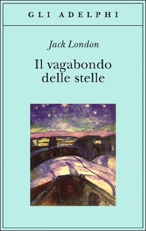 Il vagabondo delle stelle by Jack London, Stefano Manferlotti, Ottavio Fatica