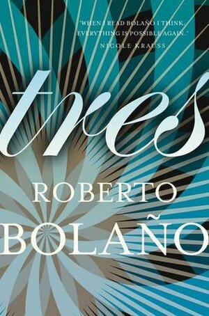 Tres (Bilingual Edition) by Roberto Bolaño