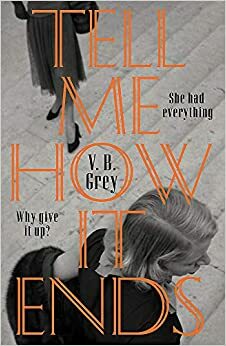 Tell Me How It Ends by V.B. Grey