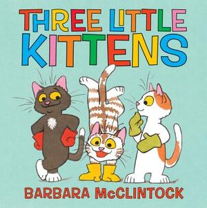 Three Little Kittens by Barbara McClintock