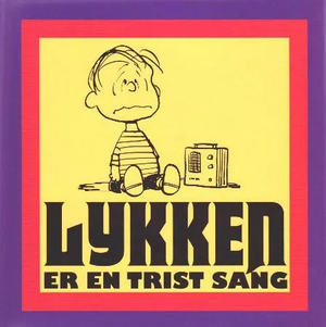 Lykken er en trist sang by Charles M. Schulz