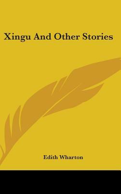 Xingu and Other Stories by Edith Wharton