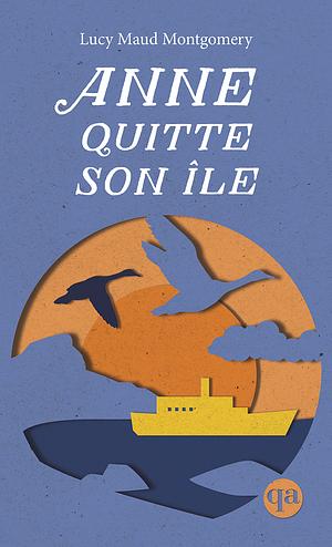 Anne quitte son île by L.M. Montgomery