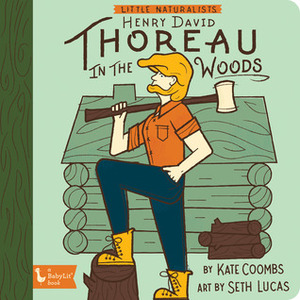 Little Naturalist: Henry David Thoreau in the Woods by Kate Coombs, Seth Lucas