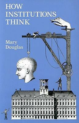 How Institutions Think by Mary Douglas, Melvin A. Eggers