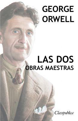 George Orwell - Las dos obras maestras: Rebelión en la granja - 1984 by George Orwell