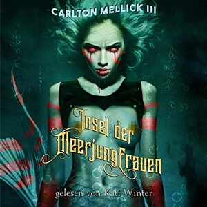 Insel der Meerjungfrauen by Carlton Mellick III