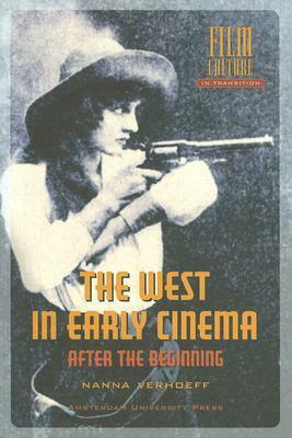 The West in Early Cinema: After the Beginning by Nanna Verhoeff