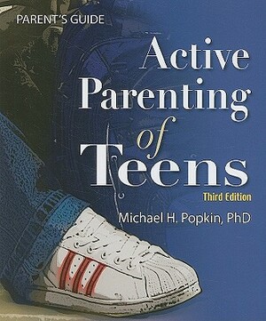 Active Parenting of Teens by Michael H. Popkin