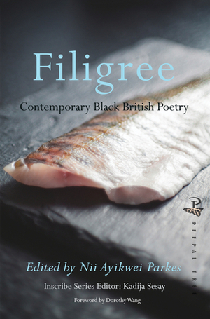 Filigree: Contemporary Black British Poetry by Nii Ayikwei Parkes