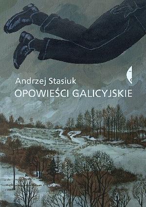 Opowieści galcyjskie by Andrzej Stasiuk