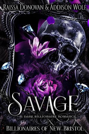 Savage by Addison Wolf, Raissa Donovan, Raissa Donovan