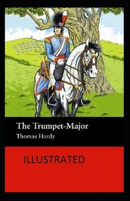 The Trumpet-Major Illustrated by Thomas Hardy