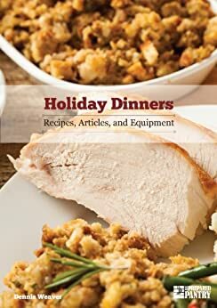 Holiday Dinners: Recipes, Articles and Equipment by Dennis Weaver